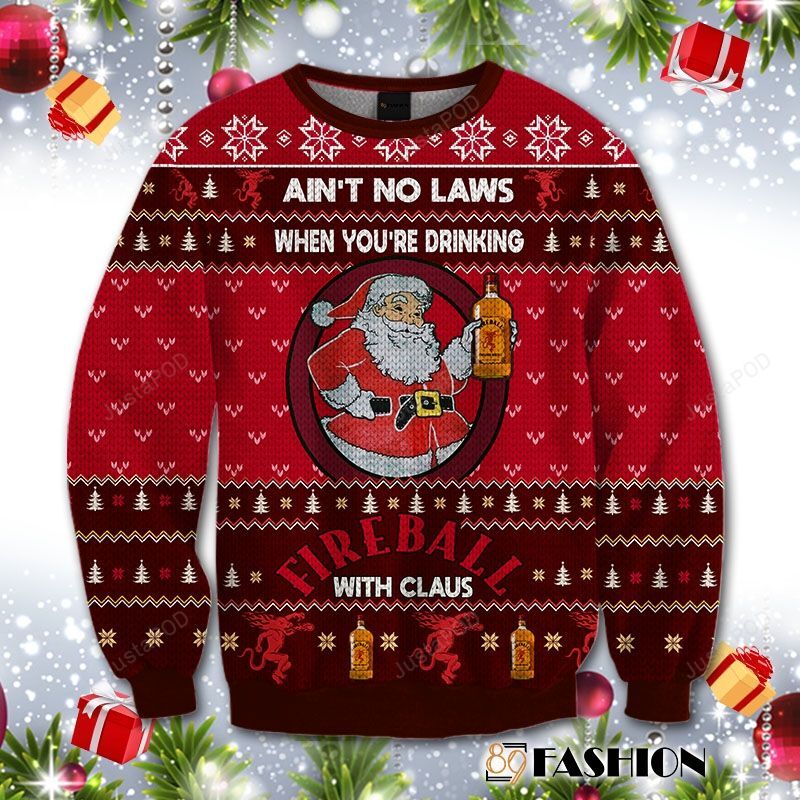89Fashion 3D Shirt Ain?t No Laws When You Drink Fireball Cinnamon Whisky With Claus Ugly Christmas Sweater 89Fashion 3D Shirt Ain?t No Laws When You Drink Fireball Cinnamon Whisky With Claus Ugly Christmas Sweater
