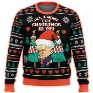 All I Want For Christmas Is You Trump Premium Ugly Sweater