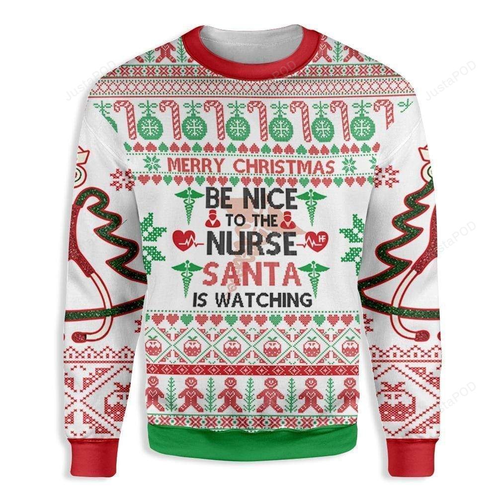 Be Nice To The Nurse Santa Is Watching You Ugly Christmas Sweater Be Nice To The Nurse Santa Is Watching You Ugly Christmas Sweater