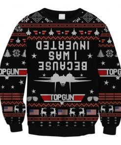 Because I Was Inverted Top Gun Ugly Christmas Sweater