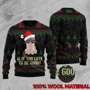 Cat Is It Too Late To Be Good Ugly Christmas Sweater