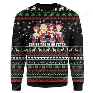 Christmas Is So Fetch Disney Princess For Unisex Ugly Christmas Sweater