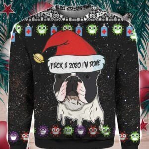 French Bulldog And Fuck You 2020 I?m Done Ugly Christmas Sweater French Bulldog And Fuck You 2020 I?m Done Ugly Christmas Sweater