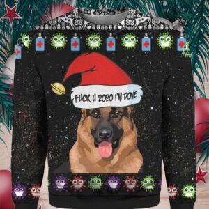 German Shepherd Dog And Fuck You 2020 I?m Done Ugly Christmas Sweater