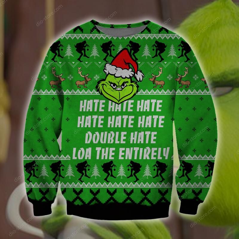 Grinch Hate Hate Double Hate Loa The Entirely Ugly Sweater Grinch Hate Hate Double Hate Loa The Entirely Ugly Sweater