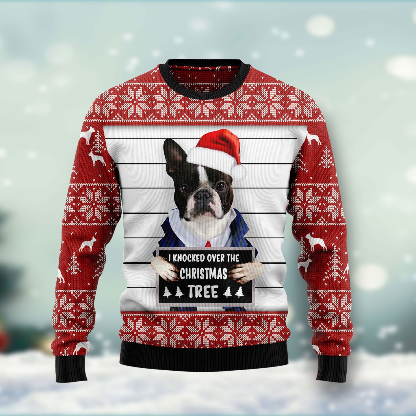 I Knocked Over The Christmas Tree Boston Terrier HT021102 Ugly Christmas Sweater unisex womens & mens I Knocked Over The Christmas Tree Boston Terrier HT021102 Ugly Christmas Sweater unisex womens & mens