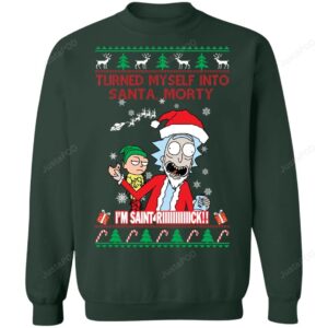 I Turned Myself Into Santa Morty I?m Saint Riiiiick Ugly Christmas Sweater