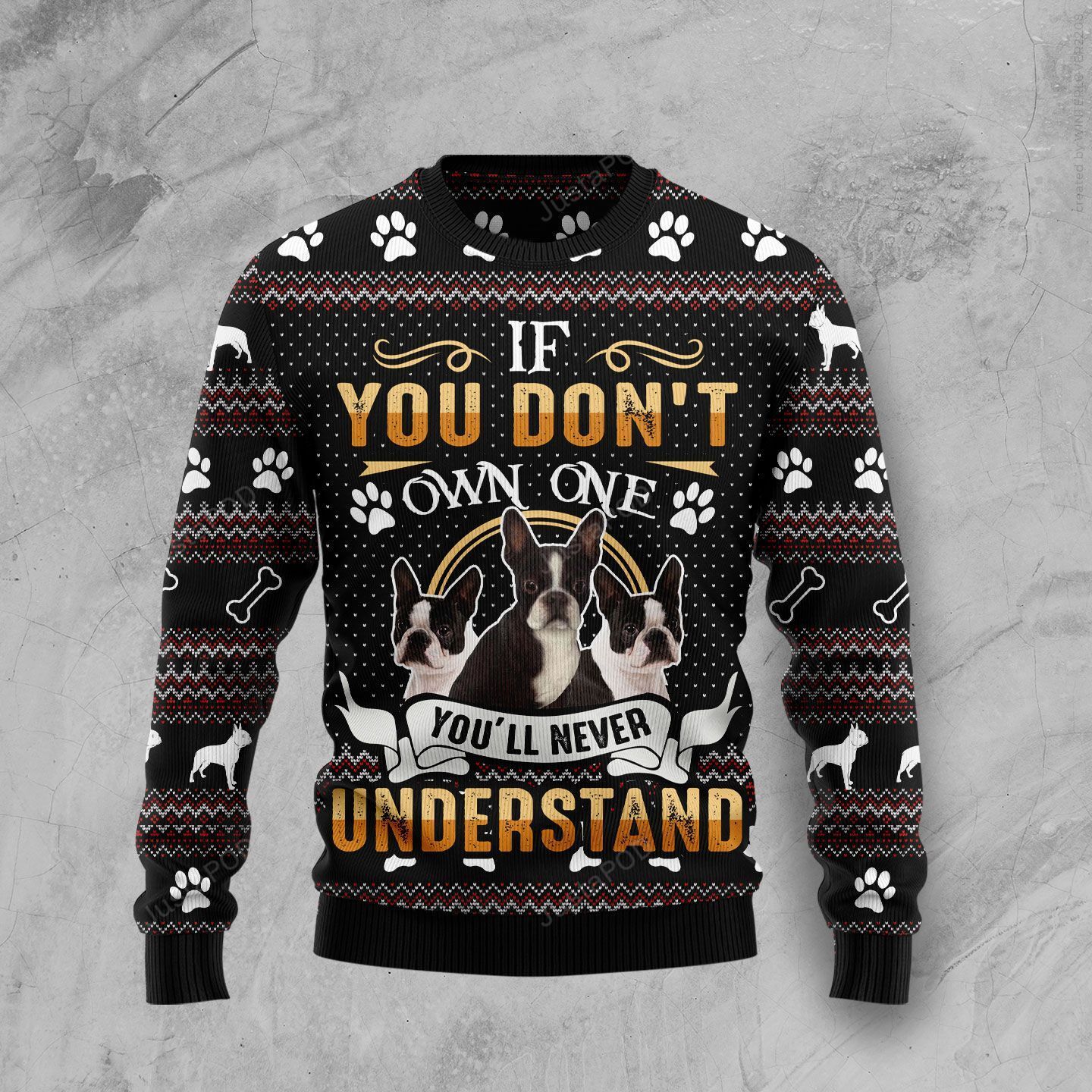 If You Don?t Own One You?ll Never Understand Boston Terrier Ugly Christmas Sweater If You Don?t Own One You?ll Never Understand Boston Terrier Ugly Christmas Sweater