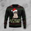 Is It Too Late To Be Good Cat Christmas Ugly Sweater
