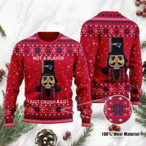 New England Patriots I Am Not A Player I Just Crush Alot Ugly Christmas Sweater