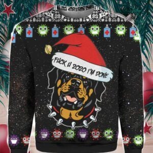 Rottweiler And Fuck You 2020 I?m Done Ugly Christmas Sweater Rottweiler And Fuck You 2020 I?m Done Ugly Christmas Sweater