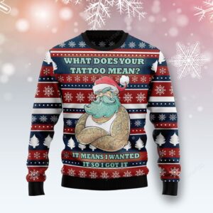 Santa Clause Love Tattoo I Wanted It So I Got It Ugly Christmas Sweater