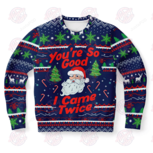 Santa Clause You’re So Good I Came Twice Ugly Christmas Sweater