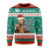 Santa Comes Only Once A Year Ugly Christmas Sweater