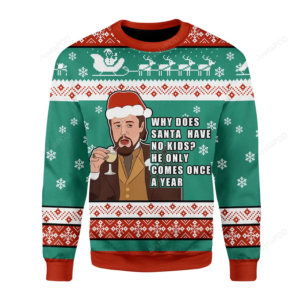 Santa Comes Only Once A Year Ugly Christmas Sweater