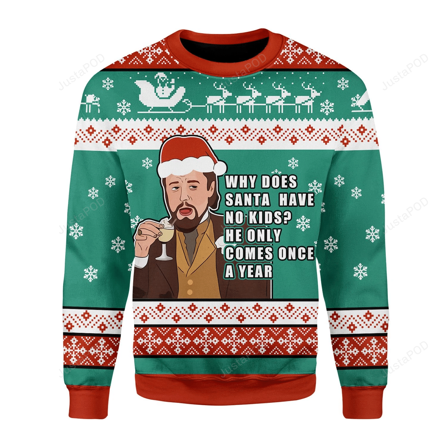 Santa Comes Only Once A Year Ugly Christmas Sweater Santa Comes Only Once A Year Ugly Christmas Sweater