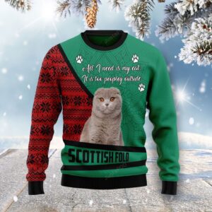 Scottish Fold All I Need Is My Cat It?s Too Peopley Outside Ugly Christmas Sweater