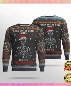 Skeleton When You?re Dead Inside But It?s Christmas Ugly Christmas Sweater Skeleton When You?re Dead Inside But It?s Christmas Ugly Christmas Sweater
