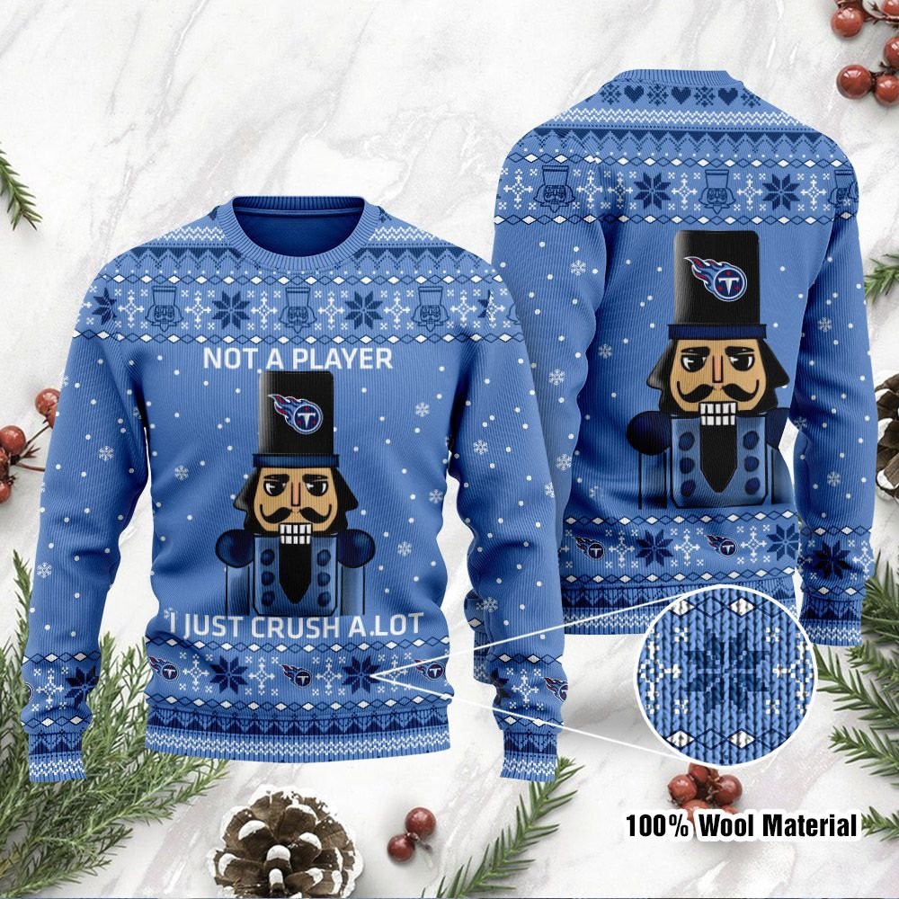 Tennessee Titans I Am Not A Player I Just Crush Alot Ugly Christmas Sweater Tennessee Titans I Am Not A Player I Just Crush Alot Ugly Christmas Sweater
