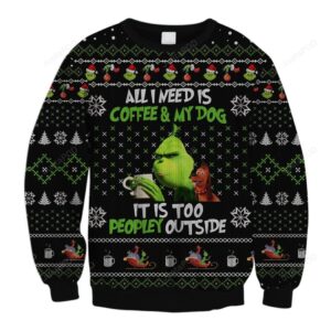 The Grinch All I Need Is Coffee And My Dog